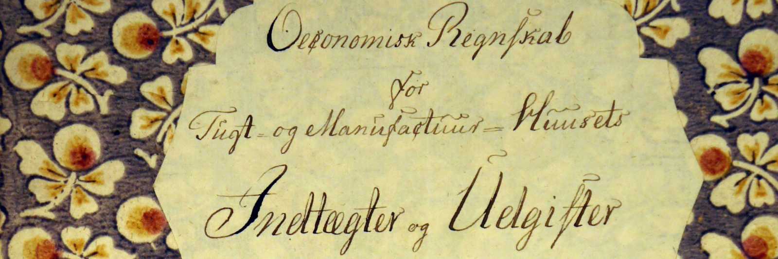 Det finnes mange vakkert dekorerte regnskapsbøker i arkivet etter Stiftamtmannen i Bergen. Dette utsnittet er fra forsiden på regnskapet for Tugt- og Manufactuur-Huuset for året 1805.