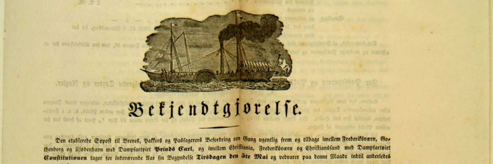 Det som trolig var den første offisielle prøveturen med ’Dampfartøjet No.2’, som senere fikk navnet ’Prinds Carl’, foregikk onsdag 4. april 1827 fra Fredriksvern til Kristiania. Skipets sjef, kapteinløytnant Ole W. Erichsen, hadde to dager tidligere sendt et brev til postmesteren i Larvik, hvor han redgjorde for turen. Det var avgang fra Fredriksvern kl. 05.00, med anløp i Vallø, Horten, Holmestrand, Tronviken og Drøbak. Erichsen bad postmesteren om at pakker som skulle sendes og en liste over passasjerene ble levert ham om kvelden den 3. april.