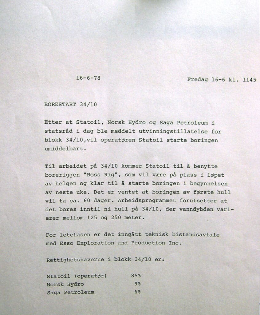 Kun dager etter tildelingen av utvinningstillatelsen for blokk 34/10 i Statsråd 16. juni 1978 sto boreriggen Ross Rig klar. Leteboringen startet på Gullblokken den 20. juni 1978. Det tok ikke lang tid før boringen viste resultater. Pressemeldingen fra Statoil datert 31. juli har overskriften: ”Hydrokarboner i 34/10-1”. Dette var den første av flere pressemeldinger fra Statoil om hydrokarbonfunn på Gullfaksfeltet. Det ble i alt boret 6 letebrønner, hvor bare den siste ikke inneholdt olje.
