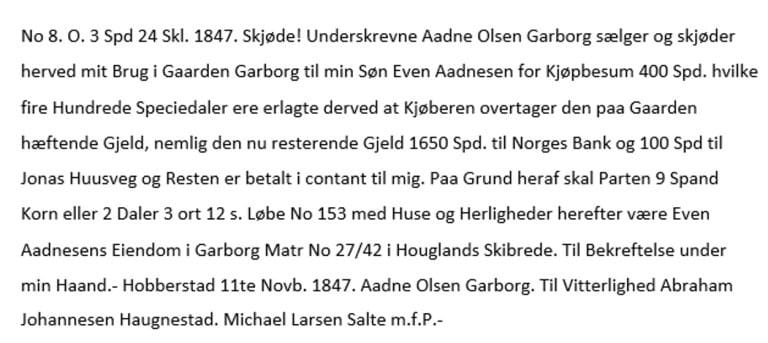 Transkripsjon av skøyte frå 1847 der Aadne Olsen Garborg sel garden til sonen Eivind Aadnesen. Dokumentet viser kjøpesum, gjeld og rettar som følgde eigedomen.